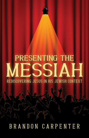 Presenting the Messiah - Rediscovering Jesus in His Jewish Context - cover