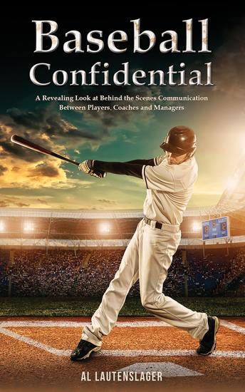 Baseball Confidential - A Revealing Look at Behind the Scenes Communication Between Players Coaches and Managers - cover