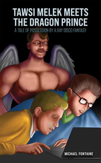 Tawsi Melek Meets the Dragon Prince - A Tale of Possession by a Gay Disco Fantasy - cover