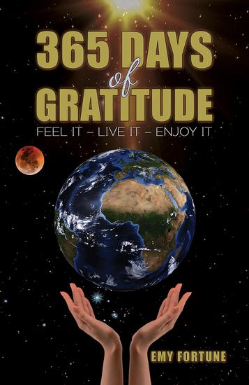 365 Days of Gratitude - Feel It – Live It – Enjoy It - cover