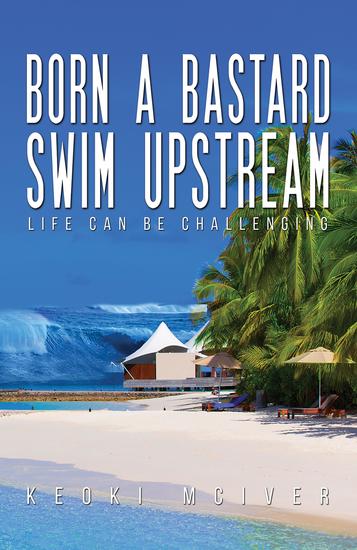 Born A Bastard – Swim Upstream - Life Can Be Challenging - cover