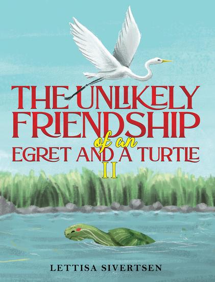 The Unlikely Friendship of an Egret and a Turtle II - cover