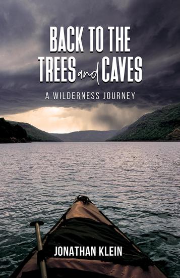 Back to the Trees and Caves - A Wilderness Journey - cover