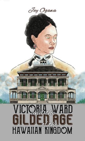 Victoria Ward and the Gilded Age of the Hawaiian Kingdom - cover