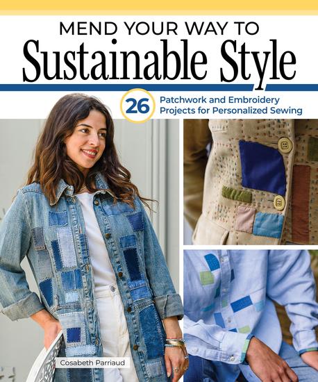 Mend Your Way to Sustainable Style - 26 Patchwork and Embroidery Projects for Personalized Sewing - cover