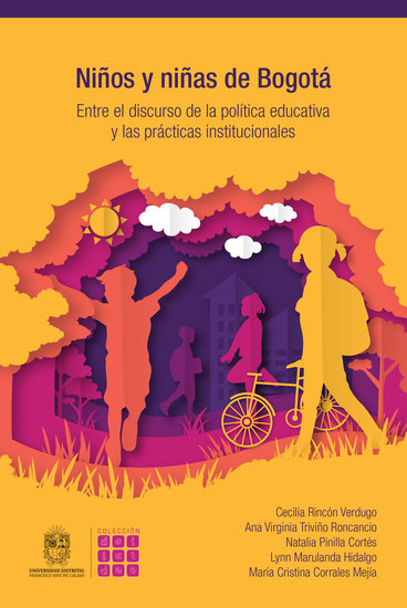 Niños y niñas de Bogotá - Entre el discurso de la política educativa y las prácticas institucionales - cover