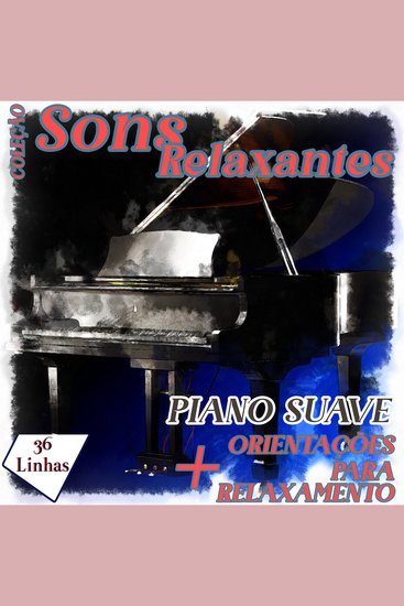 Coleção Sons Relaxantes - sons de piano suave - cover