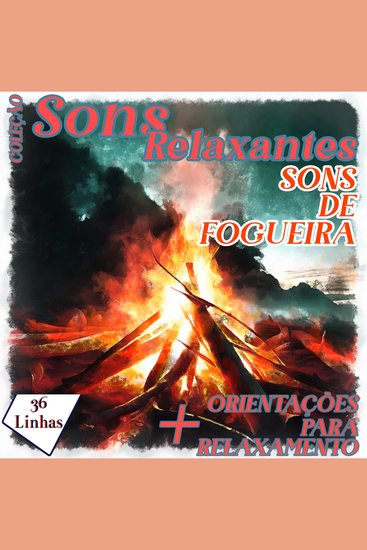 Coleção Sons Relaxantes - sons de fogueira - cover