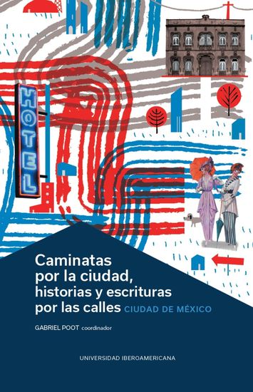 Caminatas por la ciudad historias y escrituras por las calles - Ciudad de México - cover