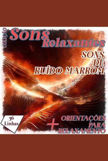 Coleção Sons Relaxantes - Sons de Ruído Marrom - cover