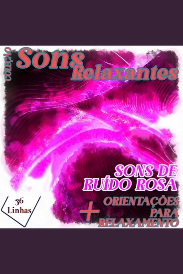 Coleção Sons Relaxantes - Sons de Ruído Rosa - cover