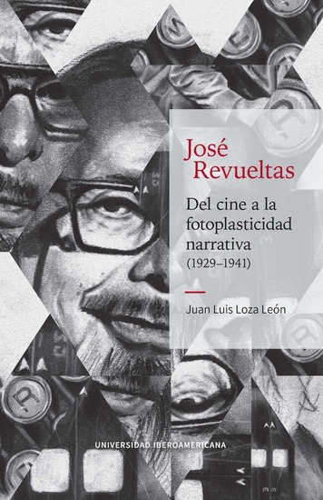José Revueltas - Del cine a la fotoplasticidad narrativa (1929–1941) - cover