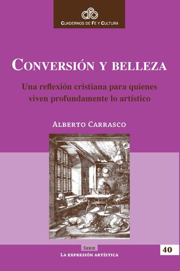 Conversión y belleza - Una reflexión cristiana para quienes viven profundamente lo artístico - cover