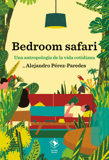 Bedroom Safari - Una antropología de la vida cotidiana - cover