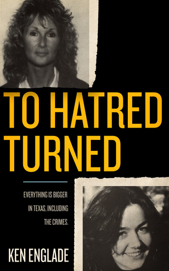 To Hatred Turned - Everything is Bigger in Texas Including the Crimes - cover