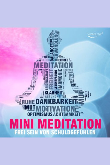 Frei sein mit Mini Meditation - Mit Achtsamkeit Schuldgefühle & emotionalen Ballast loslassen - cover