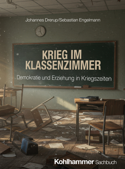 Krieg im Klassenzimmer - Demokratie und Erziehung in Kriegszeiten - cover