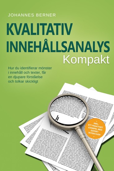 Kvalitativ innehållsanalys – Kompakt: Hur du identifierar mönster i innehåll och texter får en djupare förståelse och tolkar skickligt – Inklusive ett praktiskt exempel med expertintervjuer - cover