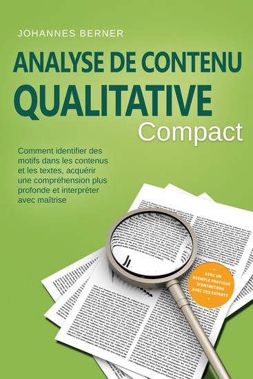 Analyse de contenu qualitative – Compact : Comment identifier des motifs dans les contenus et les textes acquérir une compréhension plus profonde et interpréter avec maîtrise – Avec un exemple pratique d'entretiens avec des experts - cover
