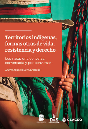Territorios indígenas formas otras de vida resistencia y derecho - Los nasa: una conversa conversada y por conversar - cover