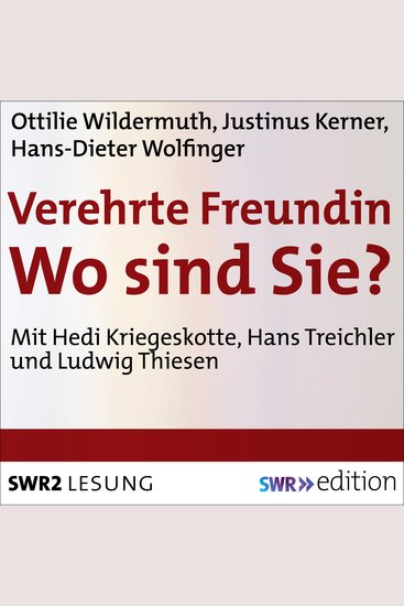 Verehrte Freundin! Wo sind Sie? - Ottilie Wildermuth und Justinus Kerner - cover
