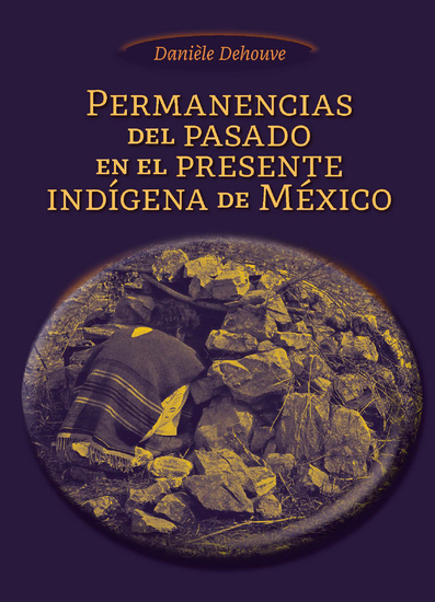 Permanencias del pasado en el presente indígena en México - cover