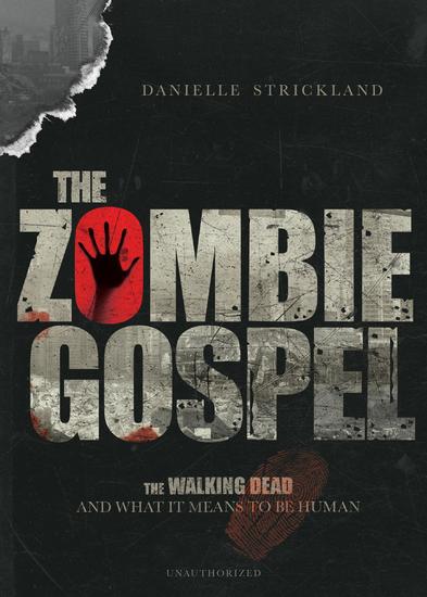 The Zombie Gospel - The Walking Dead and What It Means to Be Human - cover