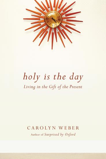 Holy Is the Day - Living in the Gift of the Present - cover
