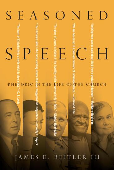 Seasoned Speech - Rhetoric in the Life of the Church - cover