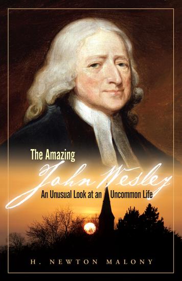 The Amazing John Wesley - An Unusual Look at an Uncommon Life - cover