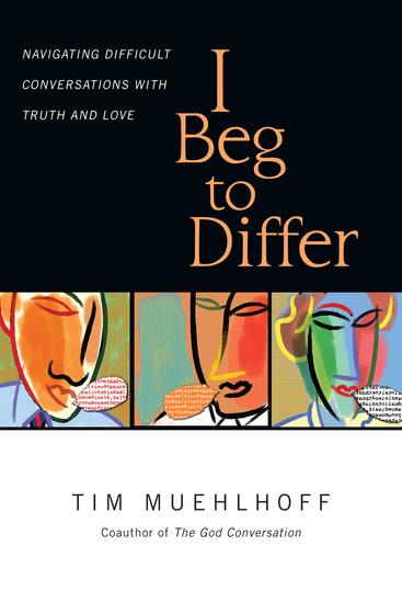 I Beg to Differ - Navigating Difficult Conversations with Truth and Love - cover