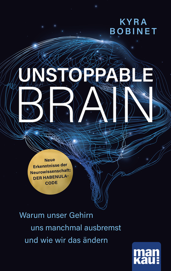 Unstoppable Brain - Warum unser Gehirn uns manchmal ausbremst und wie wir das ändern Neue Erkenntnisse der Neurowissenschaft: der Habenula-Code - cover