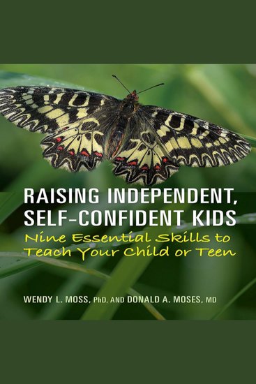 Raising Independent Self-Confident Children - Nine Essential Skills to Teach Your Child or Teen - cover