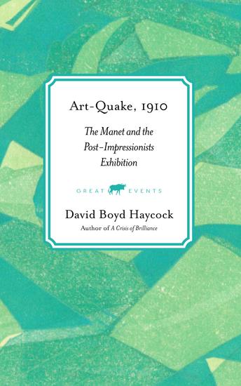 Art-Quake 1910 - The Manet and the Post-Impressionists Exhibition - cover
