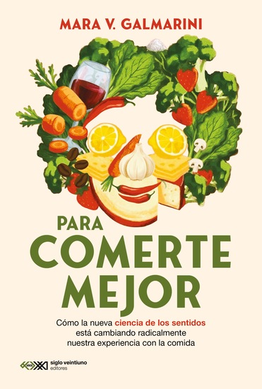 Para comerte mejor - Cómo la nueva ciencia de los sentidos está cambiando radicalmente nuestra experiencia con la comida - cover