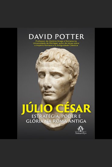 Júlio César - estratégia poder e glória na Roma Antiga - cover