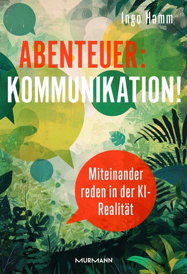 Abenteuer: Kommunikation! Miteinander reden in der KI-Realität - cover