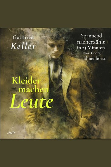 Kleider machen Leute - Spannend nacherzählt in 25 Minuten - cover