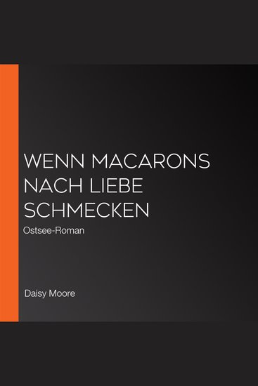 Wenn Macarons nach Liebe schmecken - Ostsee-Roman - cover
