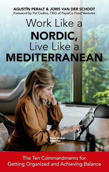 Work Like a Nordic Live Like a Mediterranean - The Ten Commandments to Organize Yourself and Achieve Balance - cover