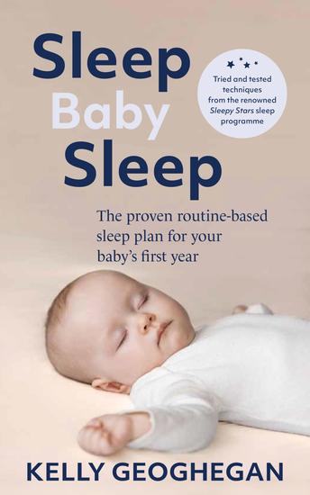 Sleep Baby Sleep - The Proven Routine-Based Sleep Plan for Your Baby's First Year - cover