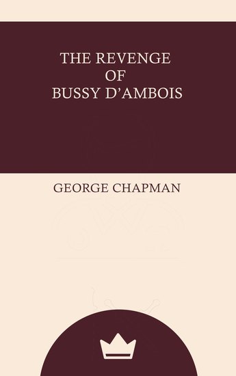 The Revenge of Bussy D'Ambois - cover