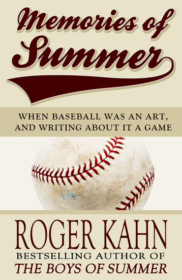 Memories of Summer - When Baseball Was an Art and Writing about it a Game - cover