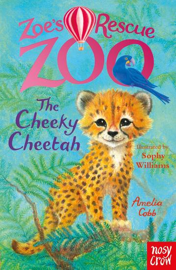 Zoe's Rescue Zoo: The Cheeky Cheetah - cover