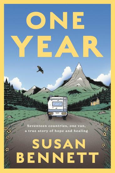 One Year - Seventeen countries one van a true story of hope and healing - cover