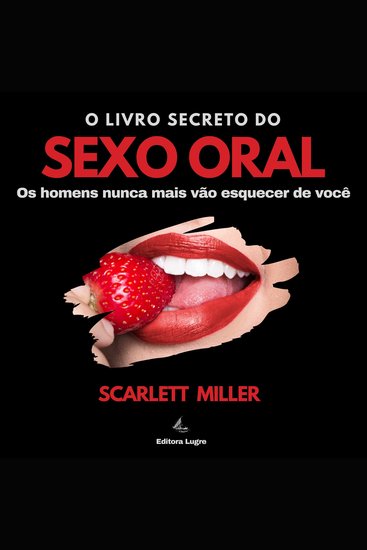 O livro secreto do sexo oral - Os homens nunca mais vão esquecer você - cover