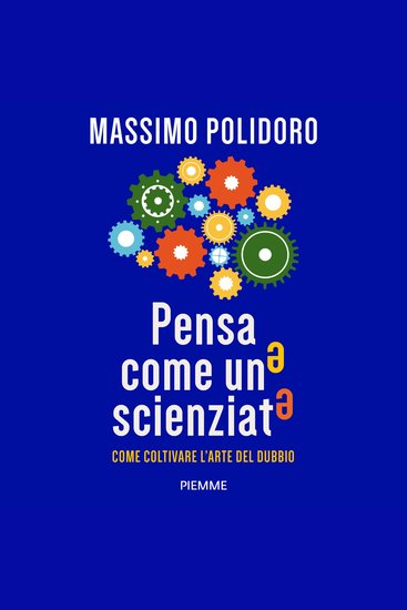Pensa come uno scienziato - Come coltivare l'arte del dubbio - cover