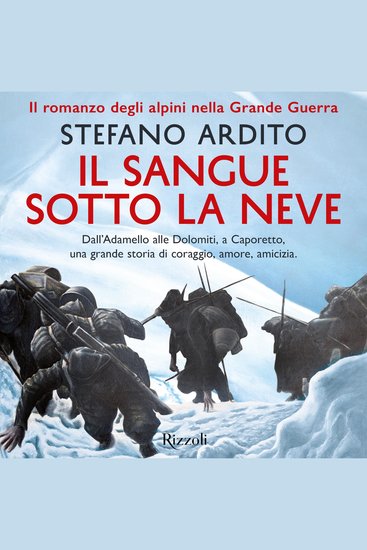 Il sangue sotto la neve - Il romanzo degli alpini nella Grande Guerra - cover