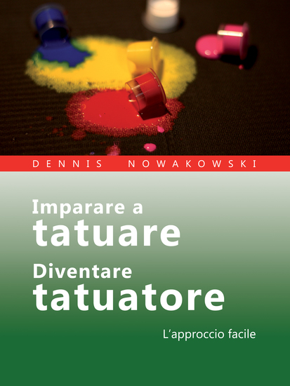 Imparare a tatuare - Diventare tatuatore - L'approccio facile - cover