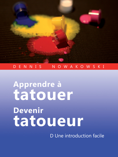 Apprendre à tatouer - Devenir tatoueur - D Une introduction facile - cover
